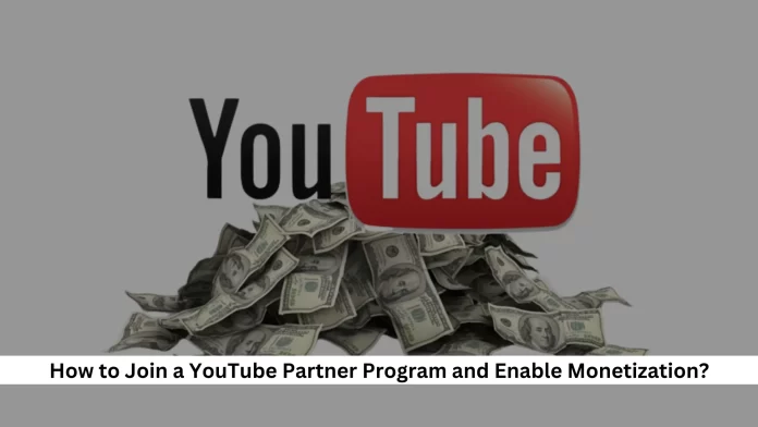 How to Join the YouTube Partner Program & Monetization Channel?