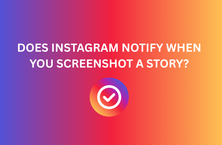 Does Instagram Notify When You Screenshot a Story